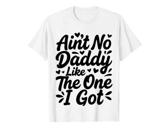 Download Funny Daddy Quote Graphic T-Shirt - Funny Collection