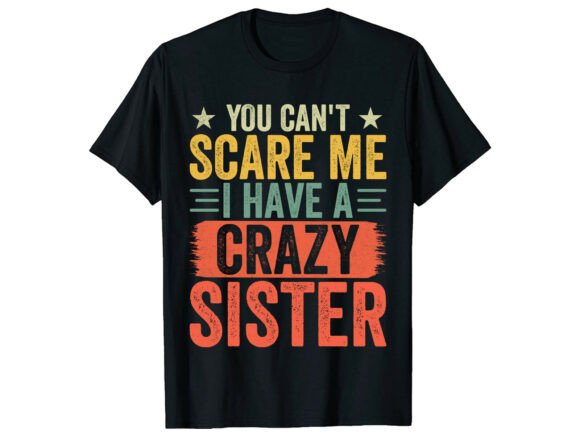 Download Crazy Sister Funny Quote Family T-Shirt - Funny Collection