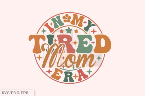 Download Funny Mama PNG, in My Tired Mom Era SVG - Funny Collection